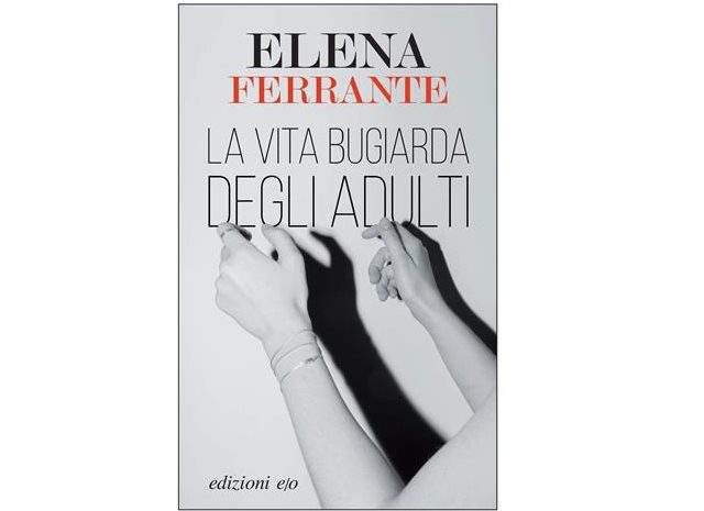 La vita bugiarda degli adulti di Elena Ferrante